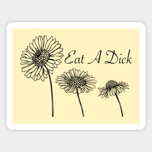 Eat A D*ck (flowers) Magnet
